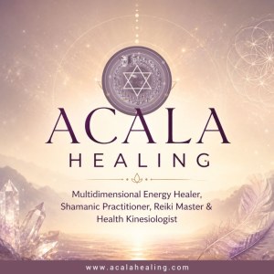 Acala Healing – Multidimensional Cosmic Energy Healer, Shaman, Reiki Master, Sirian, Ar...
